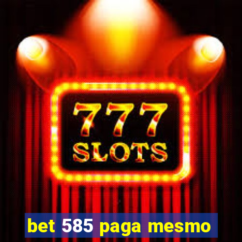 bet 585 paga mesmo